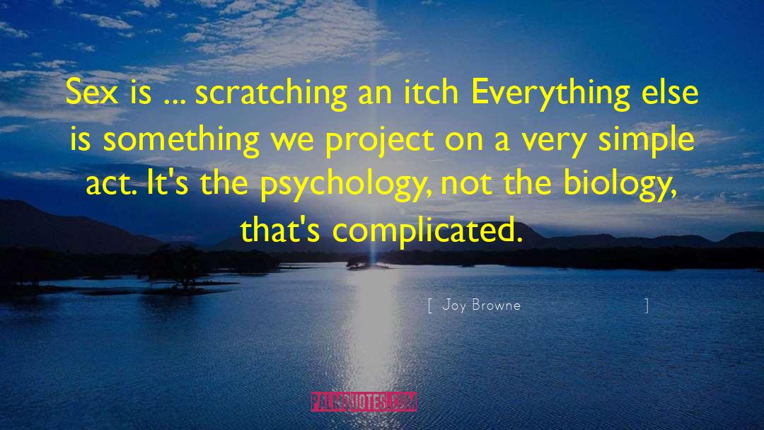 Joy Browne Quotes: Sex is ... scratching an