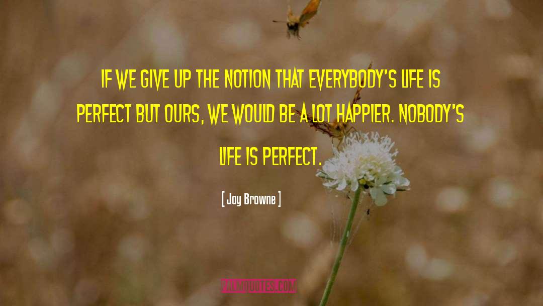 Joy Browne Quotes: If we give up the