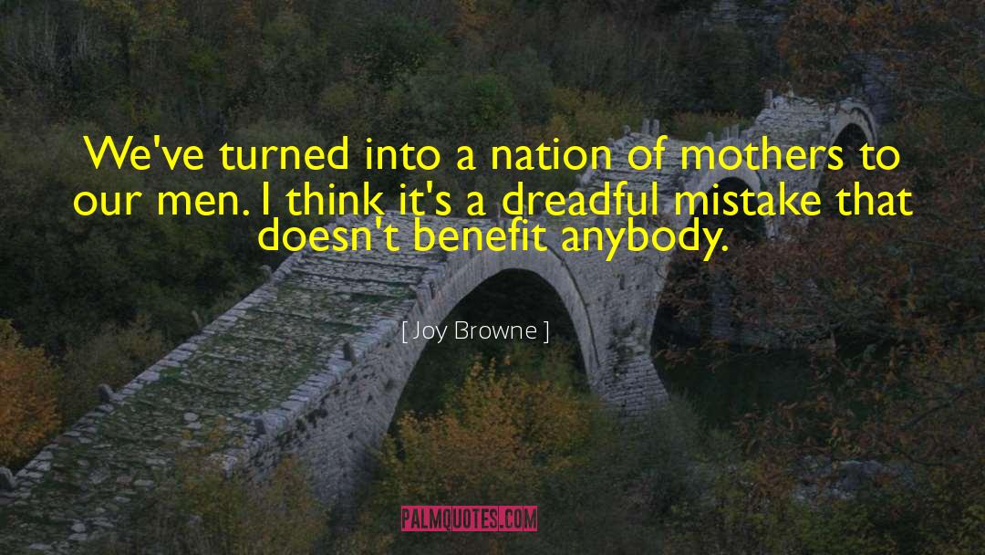 Joy Browne Quotes: We've turned into a nation