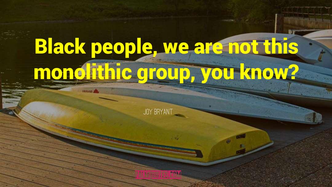 Joy Bryant Quotes: Black people, we are not
