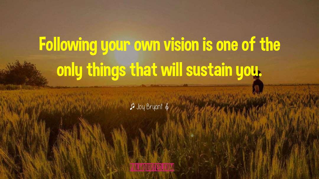 Joy Bryant Quotes: Following your own vision is