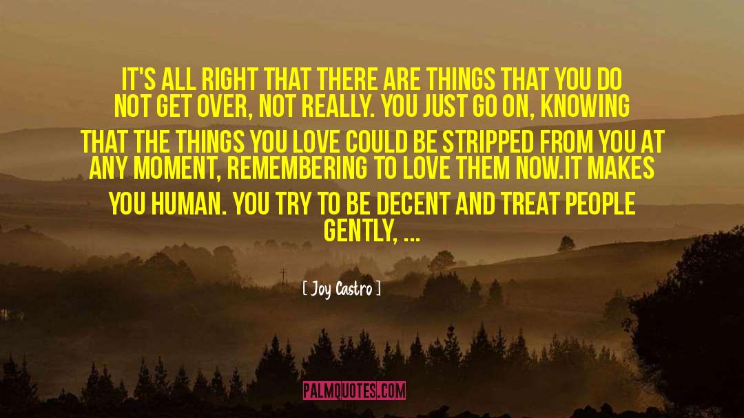 Joy Castro Quotes: It's all right that there