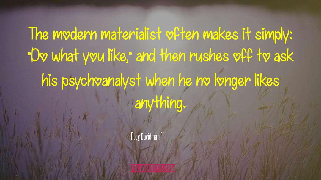 Joy Davidman Quotes: The modern materialist often makes