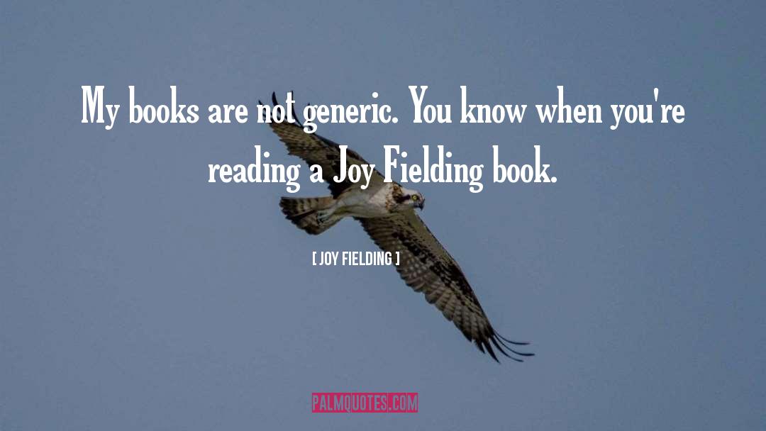 Joy Fielding Quotes: My books are not generic.