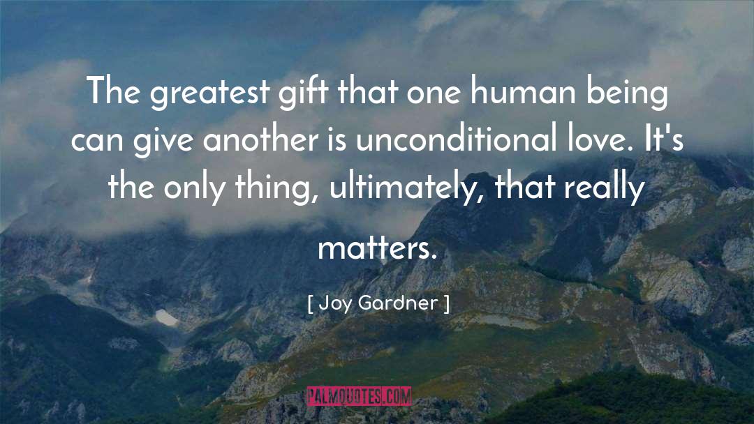 Joy Gardner Quotes: The greatest gift that one