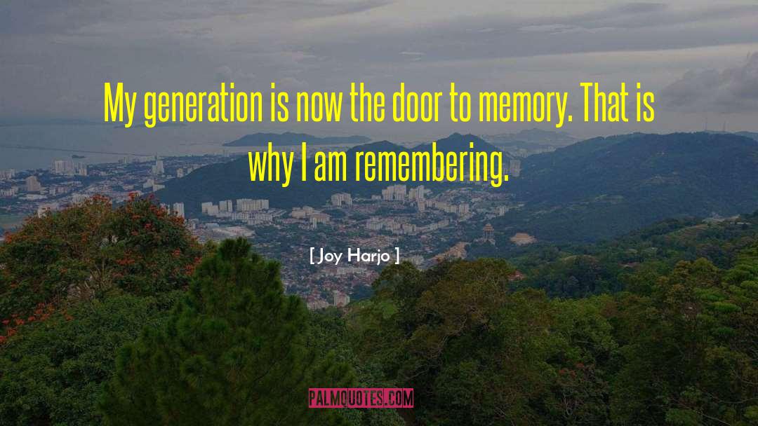 Joy Harjo Quotes: My generation is now the