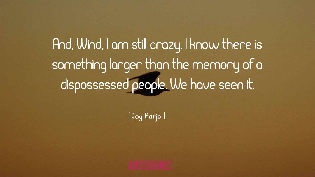 Joy Harjo Quotes: And, Wind, I am still