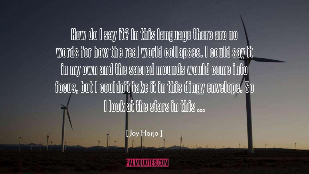 Joy Harjo Quotes: How do I say it?