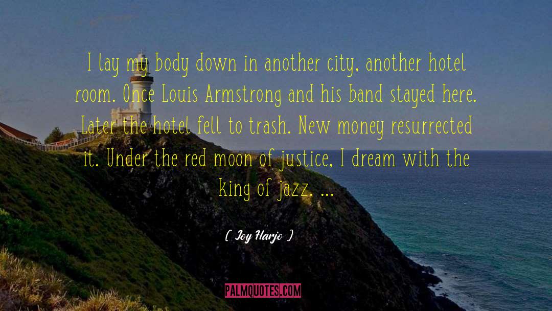 Joy Harjo Quotes: I lay my body down