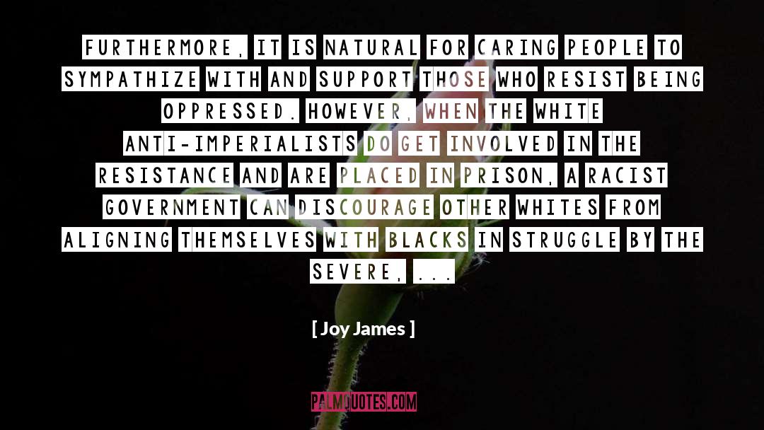 Joy James Quotes: Furthermore, it is natural for