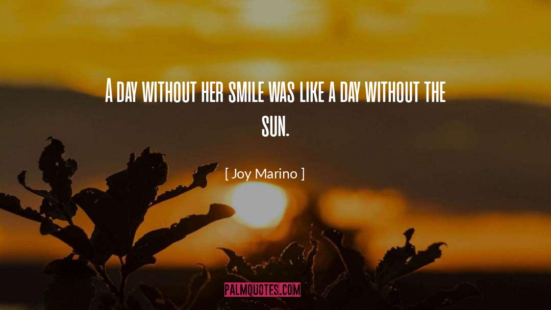 Joy Marino Quotes: A day without her smile