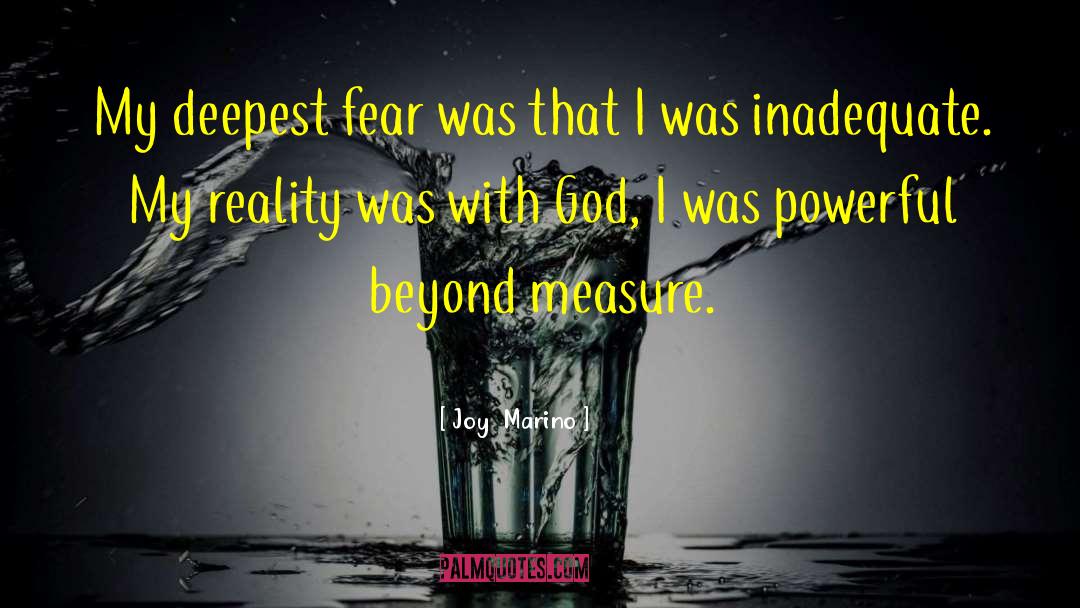 Joy Marino Quotes: My deepest fear was that