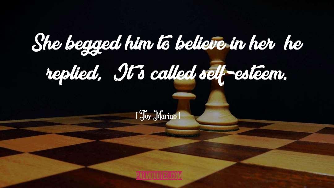 Joy Marino Quotes: She begged him to believe