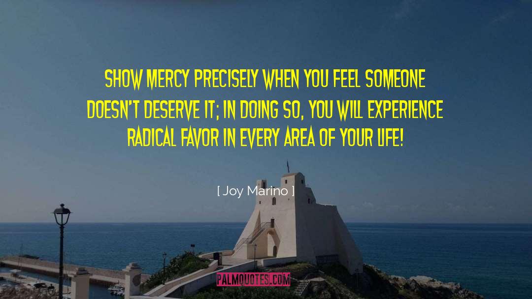 Joy Marino Quotes: Show mercy precisely when you