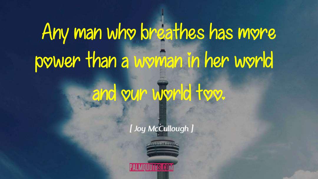 Joy McCullough Quotes: Any man who breathes has