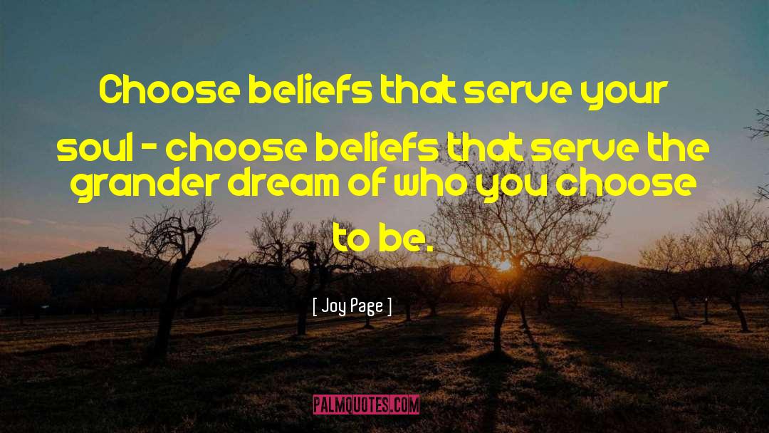 Joy Page Quotes: Choose beliefs that serve your