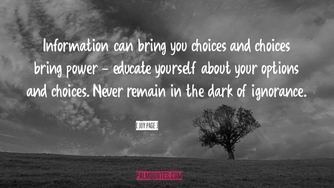Joy Page Quotes: Information can bring you choices