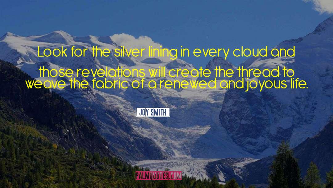 Joy Smith Quotes: Look for the silver lining