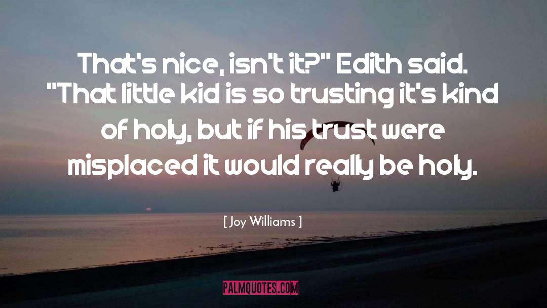 Joy Williams Quotes: That's nice, isn't it?