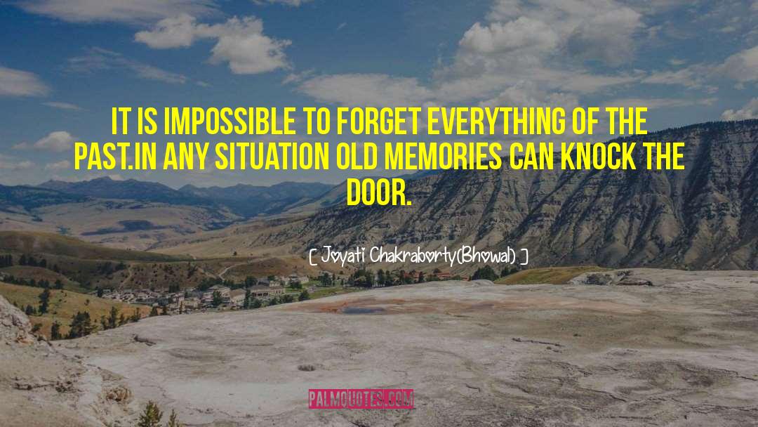 Joyati Chakraborty(Bhowal) Quotes: It is impossible to forget