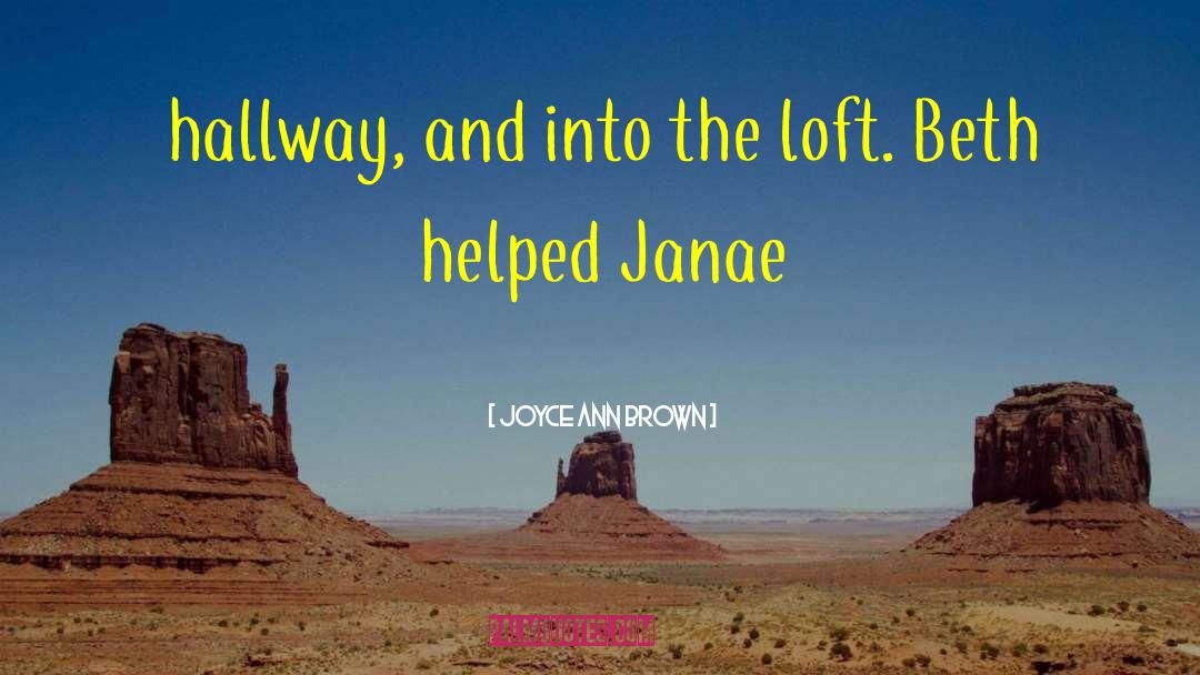 Joyce Ann Brown Quotes: hallway, and into the loft.
