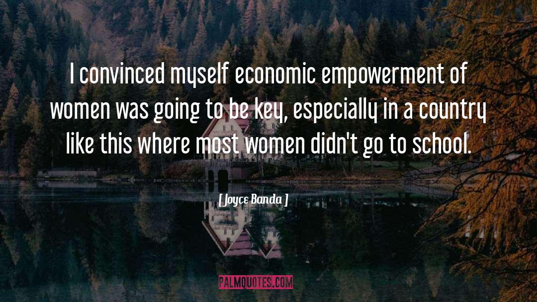 Joyce Banda Quotes: I convinced myself economic empowerment