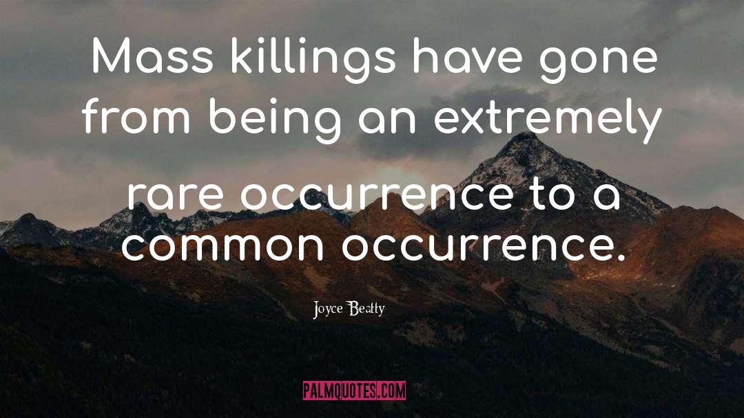 Joyce Beatty Quotes: Mass killings have gone from