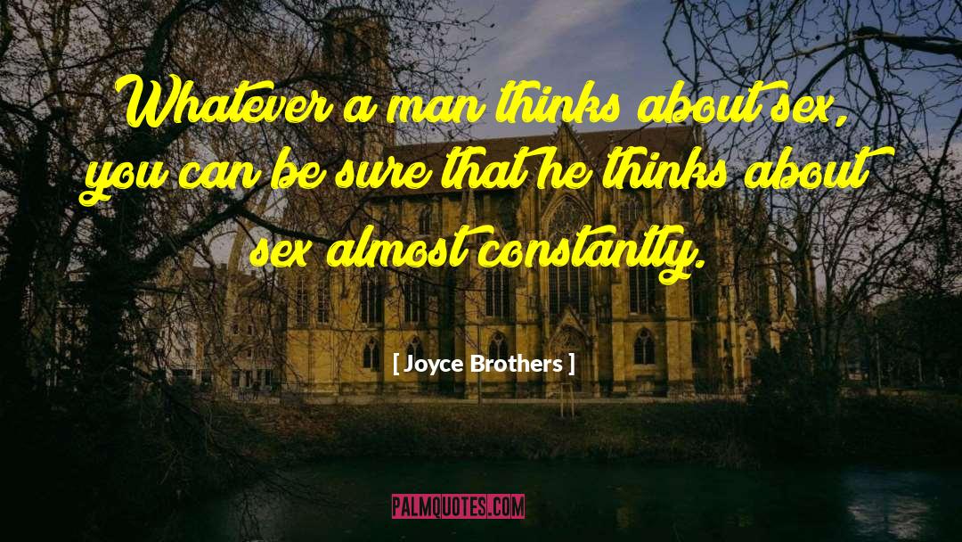 Joyce Brothers Quotes: Whatever a man thinks about