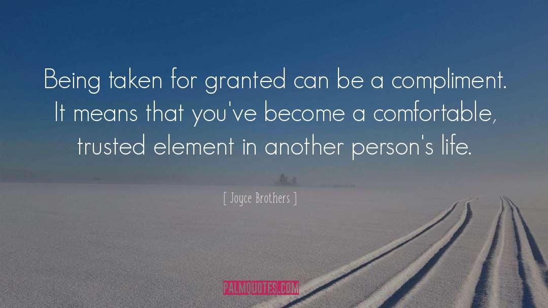 Joyce Brothers Quotes: Being taken for granted can