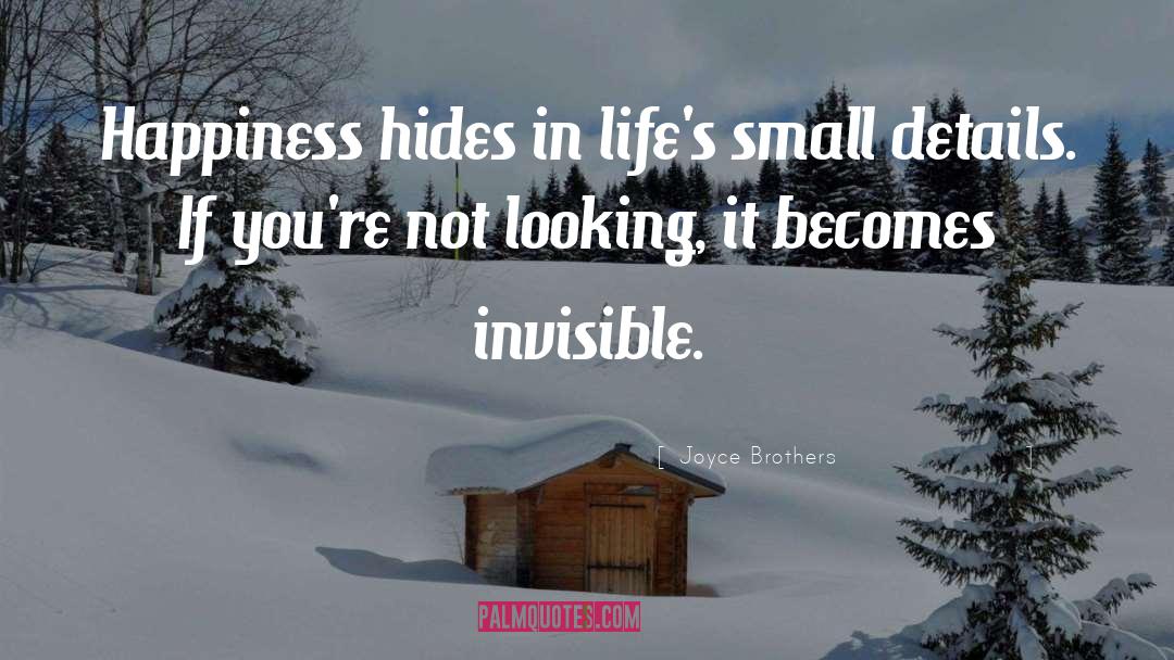Joyce Brothers Quotes: Happiness hides in life's small