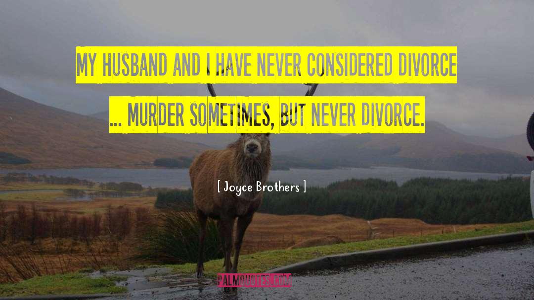 Joyce Brothers Quotes: My husband and I have