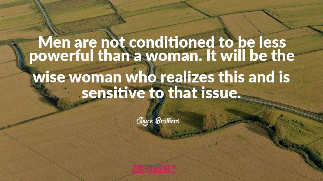 Joyce Brothers Quotes: Men are not conditioned to