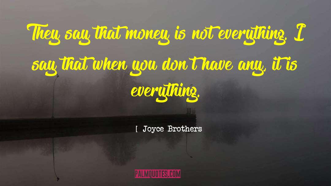 Joyce Brothers Quotes: They say that money is