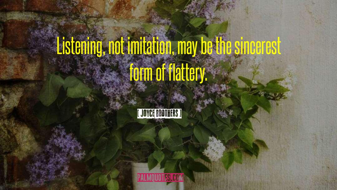 Joyce Brothers Quotes: Listening, not imitation, may be