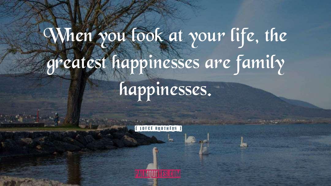 Joyce Brothers Quotes: When you look at your