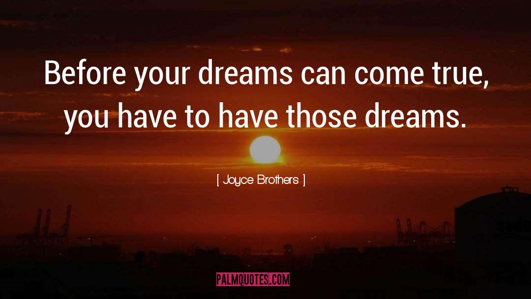 Joyce Brothers Quotes: Before your dreams can come