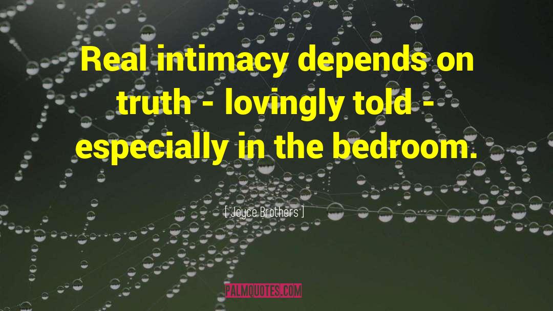 Joyce Brothers Quotes: Real intimacy depends on truth