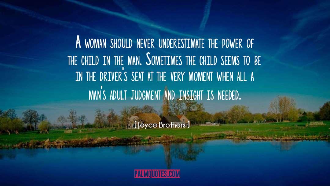 Joyce Brothers Quotes: A woman should never underestimate