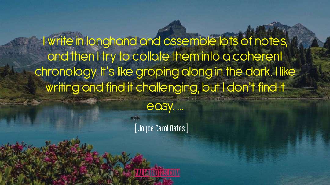 Joyce Carol Oates Quotes: I write in longhand and
