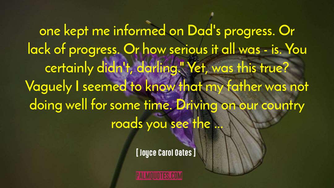 Joyce Carol Oates Quotes: one kept me informed on