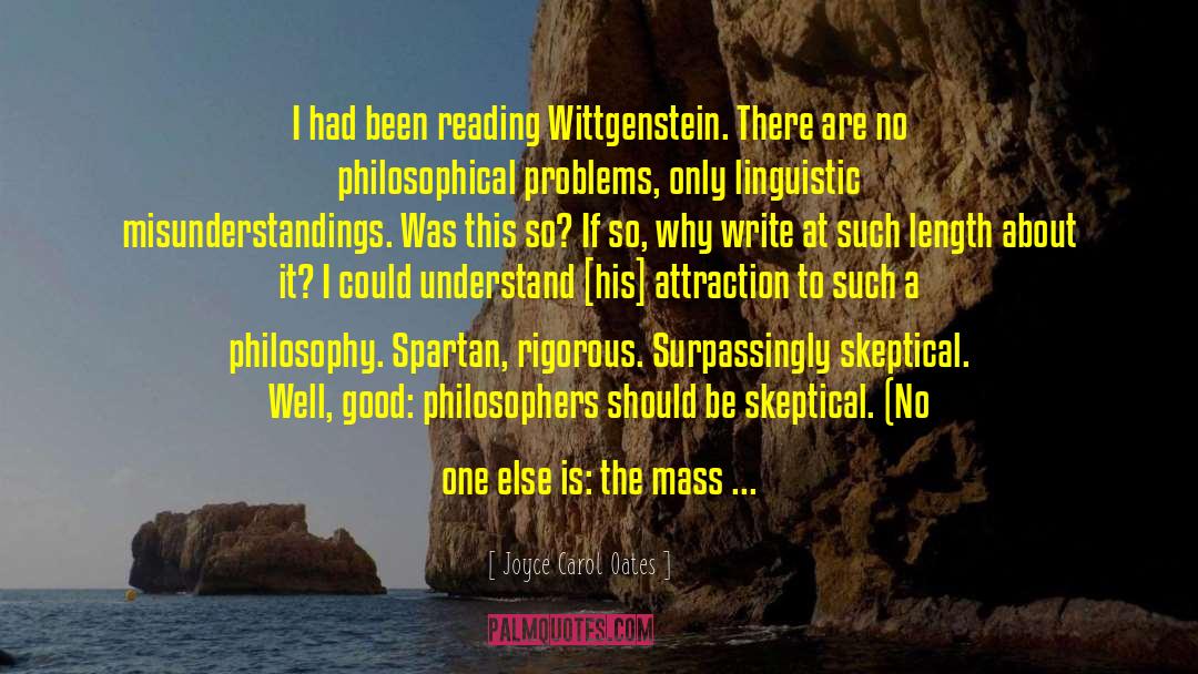 Joyce Carol Oates Quotes: I had been reading Wittgenstein.