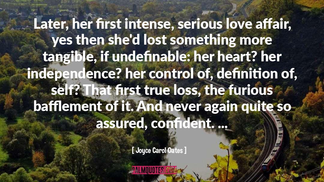 Joyce Carol Oates Quotes: Later, her first intense, serious