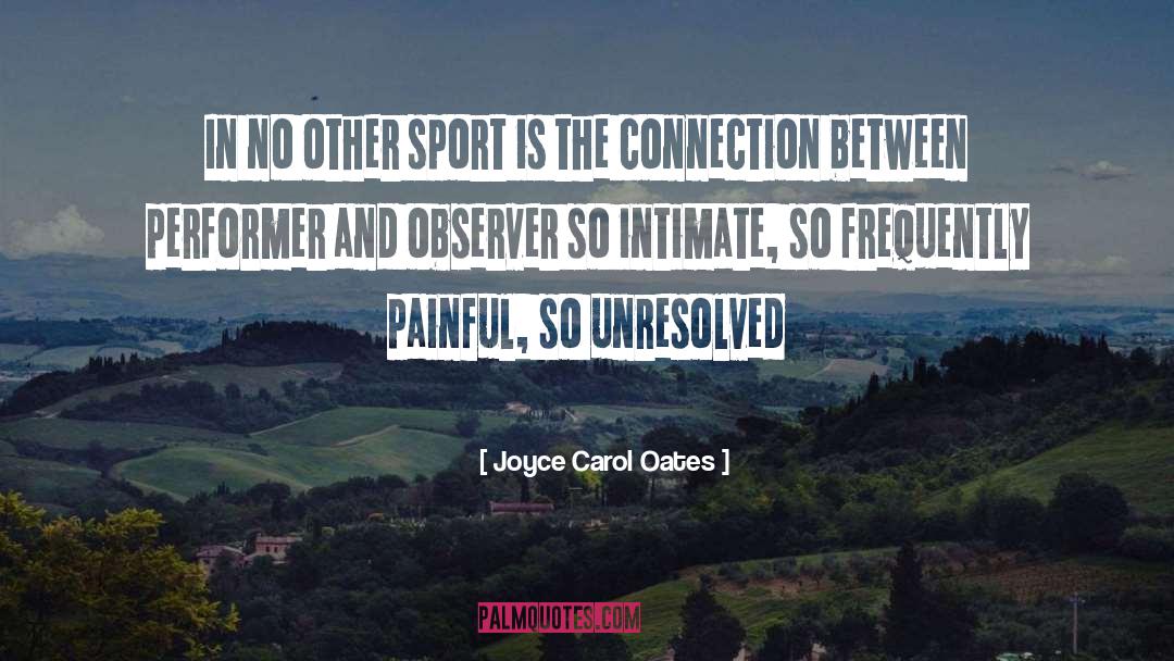 Joyce Carol Oates Quotes: In no other sport is