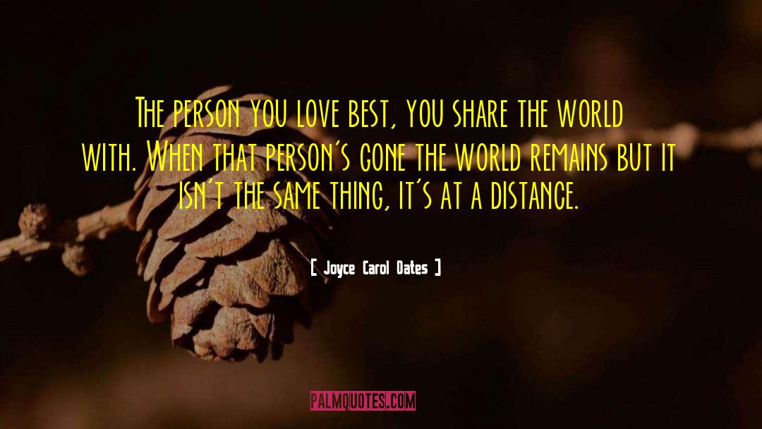 Joyce Carol Oates Quotes: The person you love best,