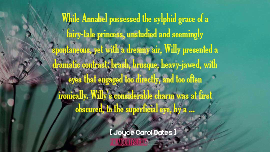 Joyce Carol Oates Quotes: While Annabel possessed the sylphid