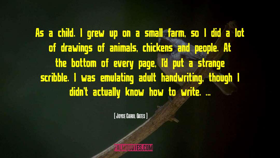 Joyce Carol Oates Quotes: As a child. I grew