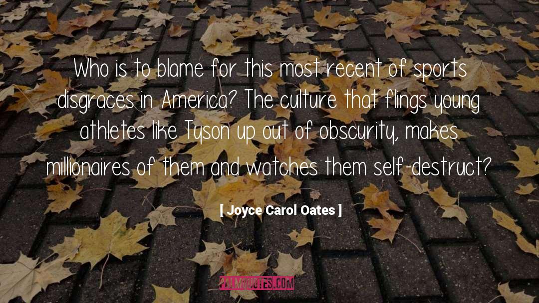 Joyce Carol Oates Quotes: Who is to blame for