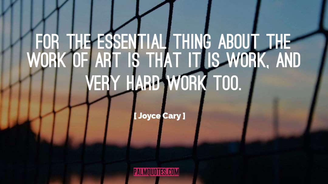 Joyce Cary Quotes: For the essential thing about