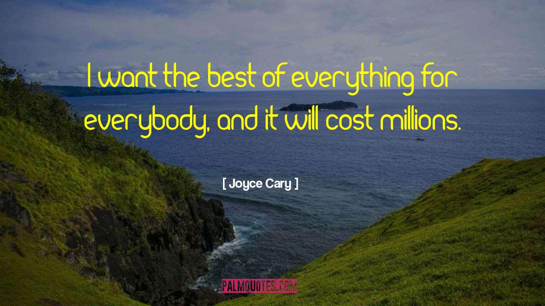 Joyce Cary Quotes: I want the best of