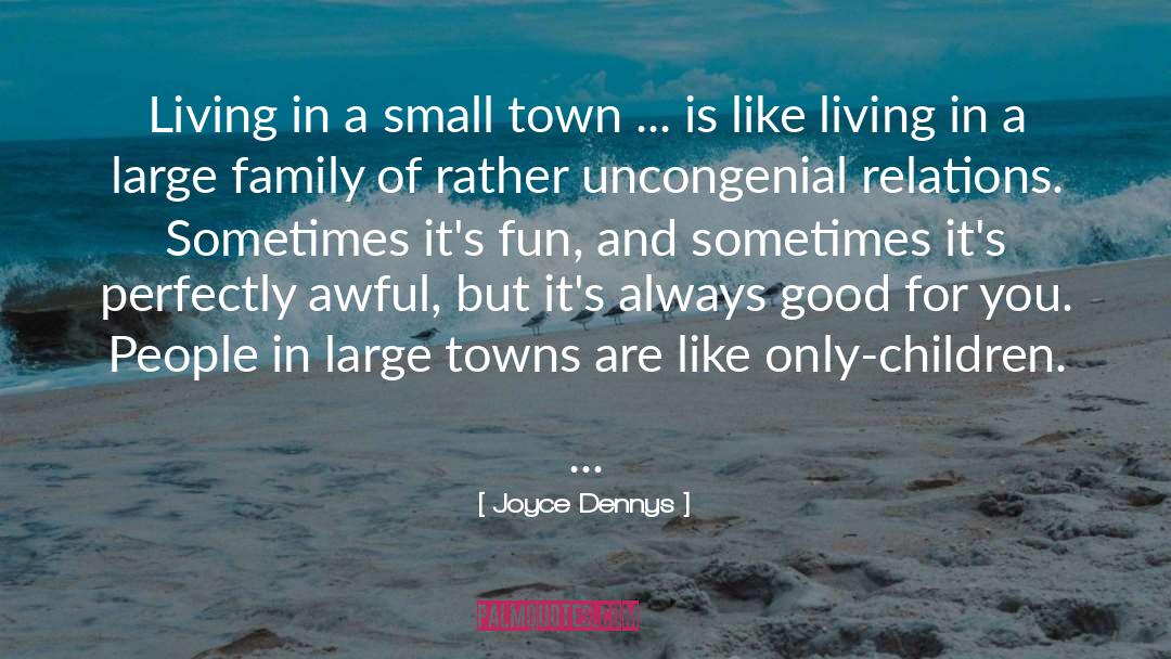 Joyce Dennys Quotes: Living in a small town